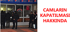 İşyeri Camlarınının Kapatılmaması Hk.