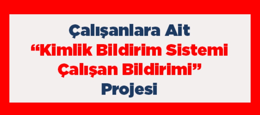 Kimlik Bildirim SistemiÇalışan Bildirimi