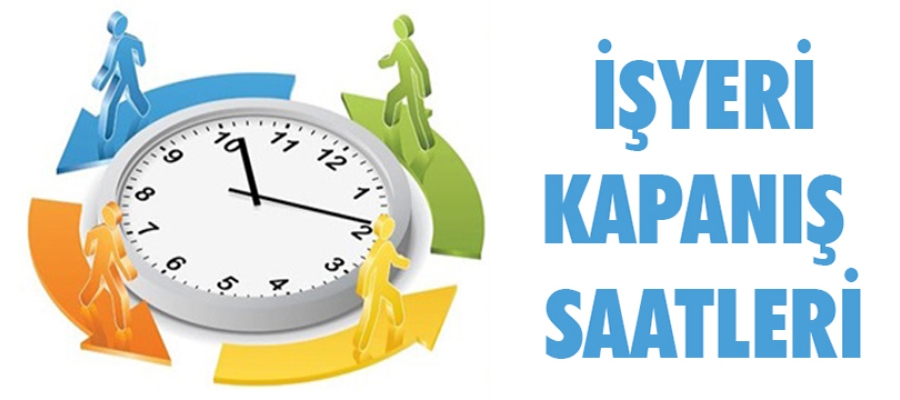 İşyeri Kapanış Saatleri
