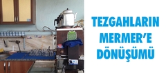 Tezgahların Mermer'e Dönüşümü